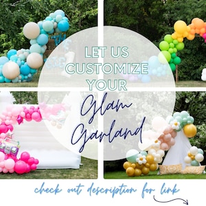 May include: A collage of four images showcasing balloon garlands in different colors and styles. The text "Let us customize your Glam Garland" is superimposed on the images. The text "check out description for link" is at the bottom of the collage.