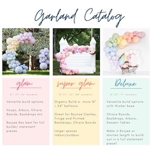 May include: A comparison chart of three balloon garland styles: glam, super glam, and deluxe. Each style features a different size and color balloon garland with a description of the style and its features. The glam style features a 5 foot garland with 11 inch and 16 inch balloons. The super glam style features a 5 foot garland with 11 inch, 16 inch, and 24 inch balloons. The deluxe style features a 5 foot garland with 11 inch and 16 inch balloons.