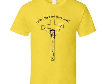 Chris Died For Your Sins Funny TV Show T Shirt