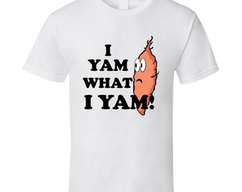 I Yam What I Yam Funny T Shirt