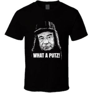 Grumpy Old Men Movie Quote Putz 90s Fan Cool T Shirt