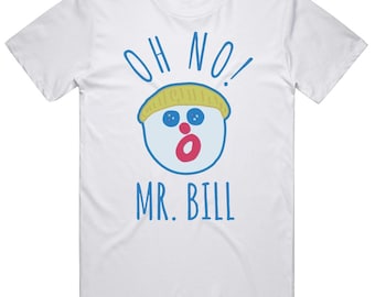 Oh No Mr Bill Fan White  T Shirt