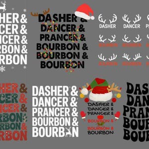 May include: A collection of Christmas-themed designs featuring the text "Dasher & Dancer & Prancer & Bourbon & Bourbon". The designs include reindeer antlers, Santa hats, and festive color schemes, perfect for holiday apparel and decor.