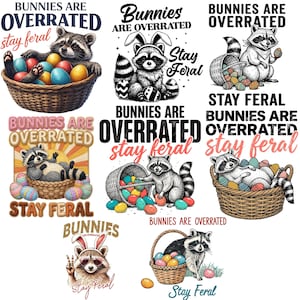 May include: A collection of graphic designs featuring raccoons and Easter eggs. The text "Bunnies Are Overrated, Stay Feral" is displayed in various fonts and styles. The designs include raccoons in baskets and wearing bunny ears.