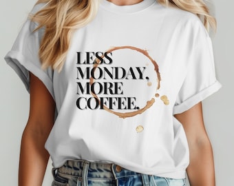 Minimalistisches Unisex Kaffee T-Shirt, Less Monday More Coffee, Kaffeefleck, Kaffee-Liebhaber-Shirt, Koffein-Zitat-Shirt, Morgenkaffee