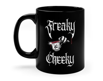 Freaky & Cheeky Cuppa 11oz Black Mug. Gothic Metal Punk Vampire Monsters Tea Lover Coffee Lover Freaks Gift For Him Gift For Her