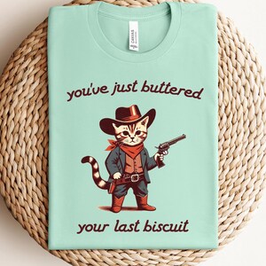 You&#39;ve just buttered your last biscuit shirt, funny cowboy cat shirt, meowdy partner shirt, last haw shirt, vintage shirt,gift for cat owner