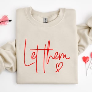 Let Them Sweatshirt, Positive Saying Shirt, Womens Kindness Sweatshirt, Mental Health Shirt, Positive Affirmation Shirt, Inspirational Gift