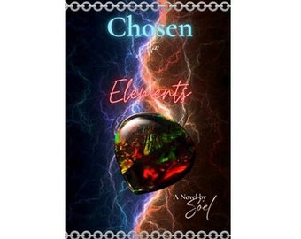 Chosen of the Elements- a novel by Soel - Author signed physical copy