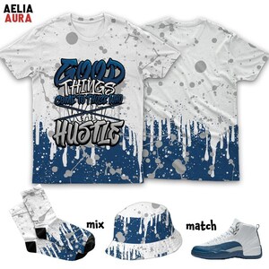AJ 12 French Blue Good Things 3D T-Shirt Sweatshirt Socks Hat, Sneaker Matching Tee, Outfit To Match Sneaker, Gift for Sneakerhead