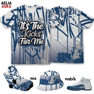 AJ 12 French Blue Its The Kicks 3D T-Shirt Sweatshirt Socks Hat, Sneaker Matching Tee, Outfit To Match Sneaker, Gift for Sneakerhead