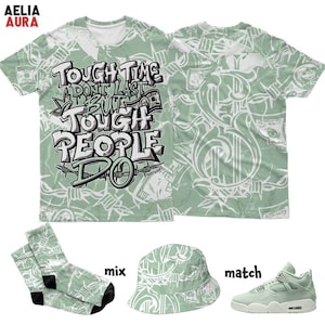 AJ 4 Seafoam Sail Tough People Never Fall 3D T-Shirt Sweatshirt Hoodie Socks Hat, Sneaker Matching Tee, Outfit To Match Sneaker,Sneakerhead