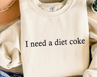 I Need A Diet Coke Sweatshirt, Diet Coke Bottles, Funny Gift Sweatshirt Soda Lover, Funny Coke, Gift for Diet Coke Lover, Soda Gift Crewneck