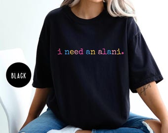 Comfort Colors I Need An Alani Shirt,Summer Drink Shirt,Energy Drink Shirt,Summer Vibes Shirt,Summer Vacation Shirt,Alani Shirt,Trendy Shirt