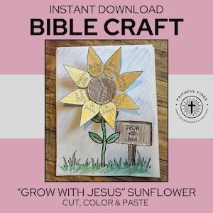 May include: A paper craft project featuring a hand-coloured sunflower with yellow petals, each inscribed with phrases like Be Kind to All, Pray Everyday, and Read my Bible. A brown sign reads GROW with Jesus next to the green stem and grass.