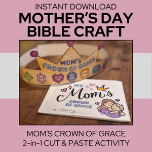 May include: A printable Mother's Day Bible craft featuring a crown and a card. The crown is gold with purple accents and the words "Mom's Crown of Grace." The card says "My Mom's Crown of Grace" with a drawing of a mother and child.