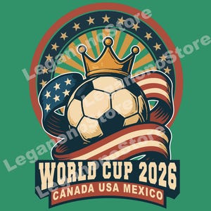 May include: A soccer ball wearing a gold crown, with a banner featuring the American flag and the text "WORLD CUP 2026 CANADA USA MEXICO" on a green background. The design is circular with stars.
