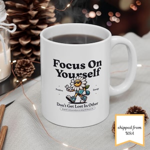 Focus On Yourself mug | sassy & positive mug, positive gift, Self-Love Mug, Uplifting Mug for Women, Motivational Quote Mug, Self care mug
