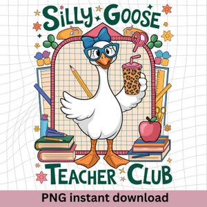 Silly Goose Teacher Club Png, Silly Goose Png, Floral Teacher Shirt Png, Back to School Shirt Design, Back To School Teacher Png