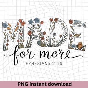 Made For More Ephesians 2:10 Foral PNG, Christian Bible Verse Png, Jesus Quote Png, Religious Mom Png, Christian Song Lyrics