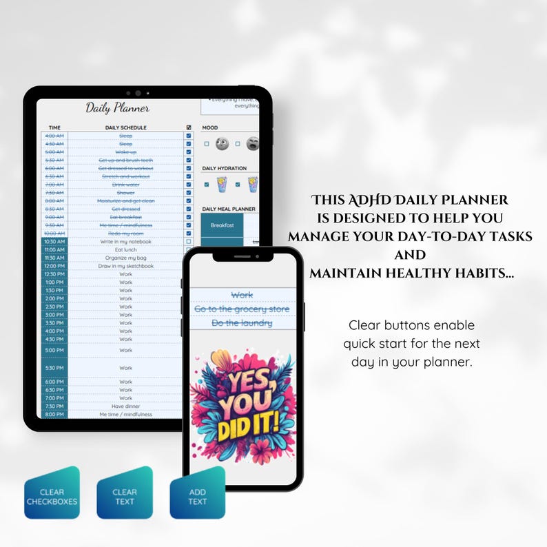 May include: A digital daily planner app on a smartphone screen with the text "YES, YOU DID IT!" in colorful letters. The app is designed to help manage daily tasks and maintain healthy habits. The planner has a clear button to enable a quick start for the next day.