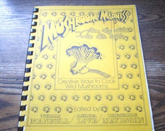 Mushroom Madness, Vintage Cookbook, Creative Ways to Cook Wild Mushrooms, Identification, Cleaning, Cooking a Variety of Shrooms