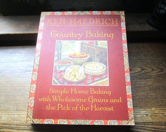 Vintage Cookbook, 1990's Ken Haedrich Country Baking, Simple Home Baking with Wholesome Grains and the Pick of the Harvest