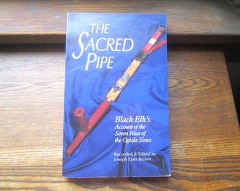 Vintage Book, The Sacred Pipe, Black Elk's Account of the Seven Rites of the Oglala Sioux, NAI Studies, 1953-1989