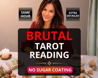 Same Hour Extra Detailed Brutal Tarot Reading, No sugar coating, Honest Brutal Psychic Prediction