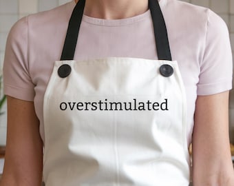 Overstimulated Apron, Having a Mental Bakedown, Anxiety Gift, Mental Health Apron, Neurospicy, Neurodivergent, ADHD Autism Gift, Kitchen