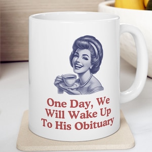 Is he dead yet mug, are we great yet, anti fascism mug, political mug, democrat mug, liberal gift, feminist mug, funny mug, gift friend