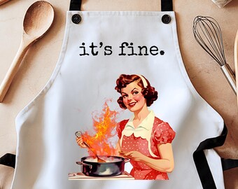 Everything is fine apron, dumpster fire, funny apron, sarcastic apron, housewife apron, unhinged, aprons for women, homemaker, cooking gift