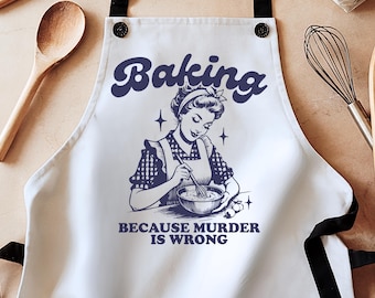 Housewife apron, baking because murder is wrong apron, retro apron, inappropriate apron, funny apron, baking gift, aprons for women, novelty