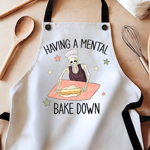 Having a mental bake down apron, chef skeleton apron, cute apron, everything is fine, unhinged shirts, housewife apron, aprons for women