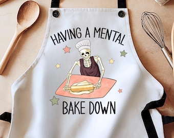Having a mental bake down apron, chef skeleton apron, cute apron, everything is fine, unhinged shirts, housewife apron, aprons for women