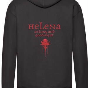 May include: Black hooded sweatshirt with the word "Helena" in red script. Below the name is the phrase "so Long and goodnight" and a red rose graphic. The sweatshirt has a drawstring hood and long sleeves.