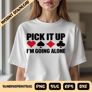 Pick it up I'm going Alone Euchre SVG, PNG, Eps, and DXF Card Game file Heart Spade Clubs Diamonds Digital Download