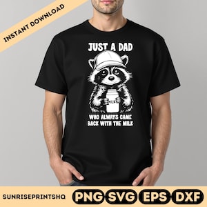 Nur ein Vater, der immer mit der Milch zurückkam Png, svg, Eps, Dxf. Lustiges Vatertags Waschbär-Shirt Design, durchdachtes Geschenk für Papa svg