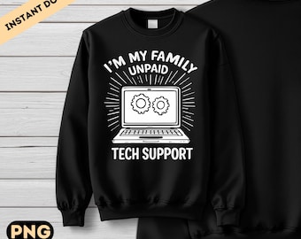 I'm My Family's Unpaid Tech Support PNG, Funny Sarcastic Humor Dad Quote Png, Computer Engineer Png, DTF prints.