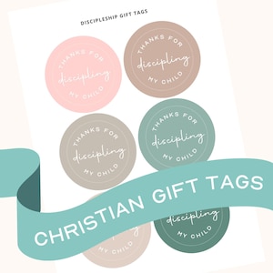 May include: Printable gift tags with the text "Thanks for discipling my child" in a white cursive font on a circle with a pink, brown, or green background. The text "Christian Gift Tags" is on a teal ribbon.