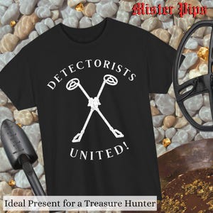 Metal Detector Detectorists United! T-Shirt Gift for treasure hunter gift for detectorist best metal detector gift detector t-shirt treasure