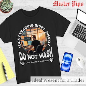 Lucky Trading Shirt Do Not Wash T-Shirt Best Gift for Trader Dad Best Trader Gift Forex Trading Crypto Trader Christmas gift funny trader