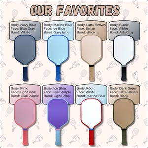 May include: A collection of eight pickleball paddles arranged in two rows, labeled OUR FAVORITES. Each paddle features a unique color combination for the body, face, and handle band, with descriptive text boxes detailing the specific color scheme for each.