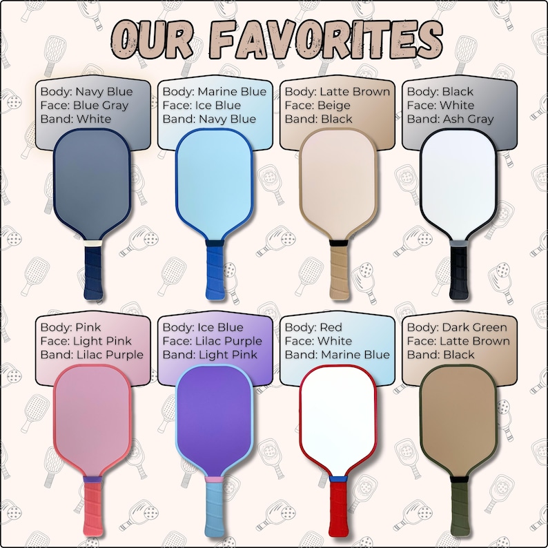 May include: A collection of eight pickleball paddles arranged in two rows, labeled OUR FAVORITES. Each paddle features a unique color combination for the body, face, and handle band, with descriptive text boxes detailing the specific color scheme for each.