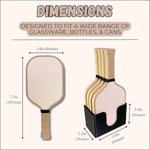 May include: A set of four beige pickleball paddle-shaped coasters in a black holder. Text reads DIMENSIONS and DESIGNED TO FIT A WIDE RANGE OF GLASSWARE, BOTTLES, & CANS. Dimensions are 3.4in by 7.3in for the paddle and 3.6in by 2.2in by 2.4in for the holder.