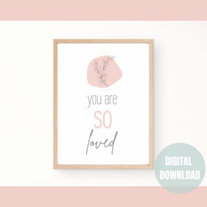 You Are So Loved Printable | Minimal Wall Art | Nursery Decor | Kids Play Room | Motivational Art | Boho Baby Art | Positive Affirmation