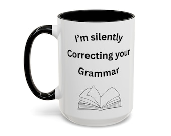 Funny Teacher Mug: I'm Silently Correcting Your Grammar