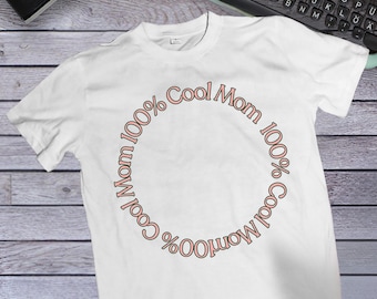Cool Mom T-Shirt, Mom Shirt Gift, T-Shirt for Moms, Fun Shirt for Moms, Cool Mom, 100 Percent Cool Mom Shirt, Funny Mom Shirts, Unisex Shirt