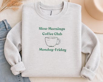 Embroidered Coffee Club Sweatshirt, Slow Mornings Coffee Club, Custom Embroidery, Relatable Morning Crewneck, Gift For Coffee Lovers, Unisex
