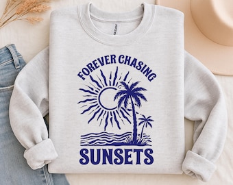 Forever Chasing Sunsets Sweatshirt, Beach Sunset Sweater, Retro Summer, Sunset Sweatshirt, Aesthetic Sweater, Coastal Vibes, Beach Vibes Top